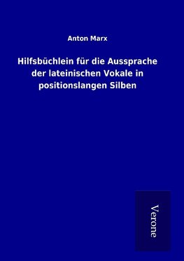 Hilfsbüchlein für die Aussprache der lateinischen Vokale in positionslangen Silben