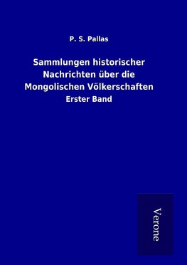 Sammlungen historischer Nachrichten über die Mongolischen Völkerschaften