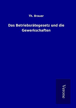 Das Betriebsrätegesetz und die Gewerkschaften