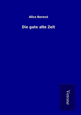 Die gute alte Zeit