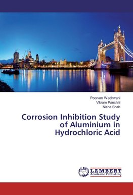 Corrosion Inhibition Study of Aluminium in Hydrochloric Acid