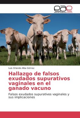 Hallazgo de falsos exudados supurativos vaginales en el ganado vacuno