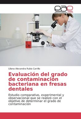 Evaluación del grado de contaminación bacteriana en fresas dentales