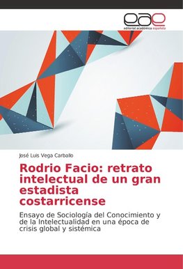 Rodrio Facio: retrato intelectual de un gran estadista costarricense