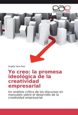 Yo creo: la promesa ideológica de la creatividad empresarial