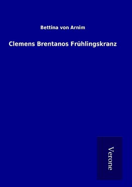 Clemens Brentanos Frühlingskranz