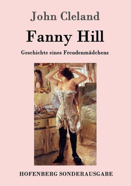 Fanny Hill oder Geschichte eines Freudenmädchens