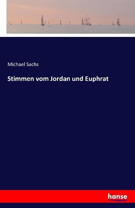 Stimmen vom Jordan und Euphrat