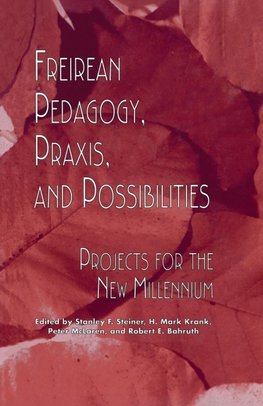 Freireian Pedagogy, Praxis, and Possibilities