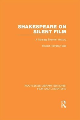 Ball, R: Shakespeare on Silent Film