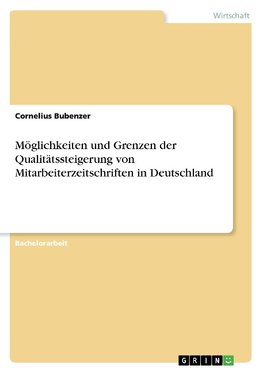 Möglichkeiten und Grenzen der Qualitätssteigerung von Mitarbeiterzeitschriften in Deutschland