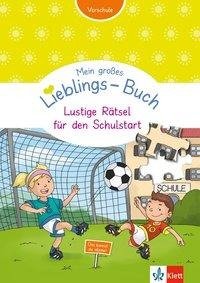 Mein großes Lieblings-Buch Lustige Rätsel für den Schulstart