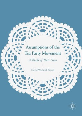 Assumptions of the Tea Party Movement