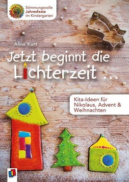 Jetzt beginnt die Lichterzeit ... - Kita-Ideen für Nikolaus, Advent und Weihnachten