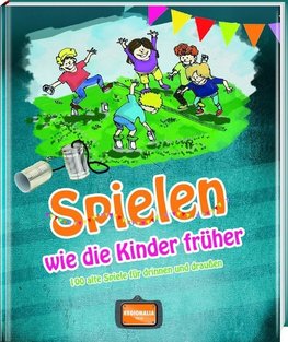 Spielen wie die Kinder früher