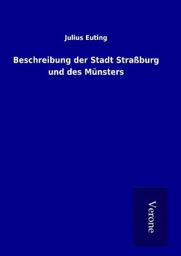 Beschreibung der Stadt Straßburg und des Münsters