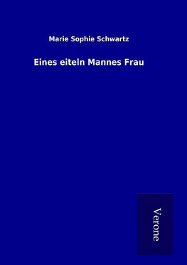 Eines eiteln Mannes Frau