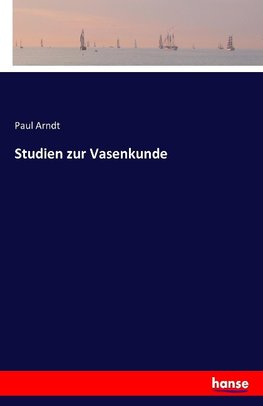 Studien zur Vasenkunde