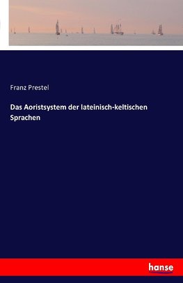 Das Aoristsystem der lateinisch-keltischen Sprachen