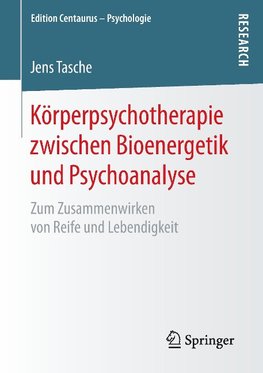 Körperpsychotherapie zwischen Bioenergetik und Psychoanalyse