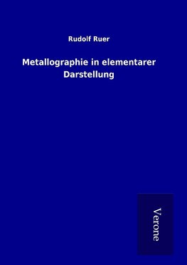 Metallographie in elementarer Darstellung