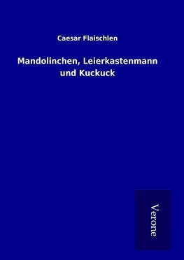 Mandolinchen, Leierkastenmann und Kuckuck