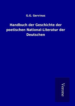 Handbuch der Geschichte der poetischen National-Literatur der Deutschen