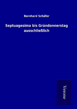 Septuagesima bis Gründonnerstag ausschließlich