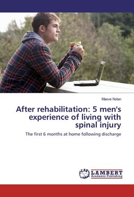 After rehabilitation: 5 men's experience of living with spinal injury