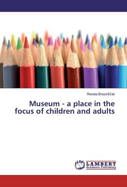 Museum - a place in the focus of children and adults