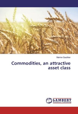 Commodities, an attractive asset class