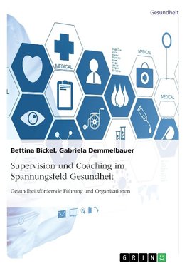 Supervision und Coaching im Spannungsfeld Gesundheit. Gesundheitsfördernde Führung und Organisationen