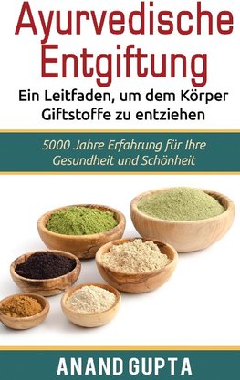 Ayurvedische Entgiftung  - Ein Leitfaden, um dem Körper Giftstoffe zu entziehen