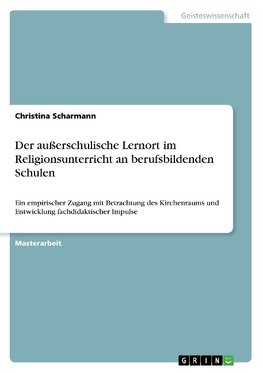 Der außerschulische Lernort im Religionsunterricht an berufsbildenden Schulen