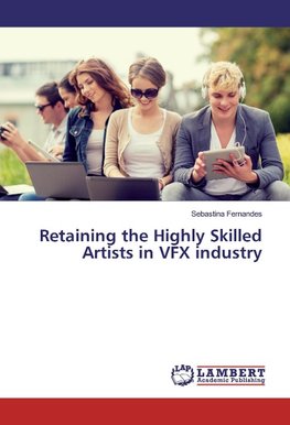 Retaining the Highly Skilled Artists in VFX industry