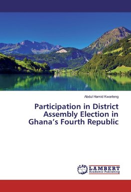 Participation in District Assembly Election in Ghana's Fourth Republic