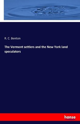 The Vermont settlers and the New York land speculators