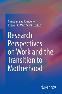 Research Perspectives on Work and the Transition to Motherhood