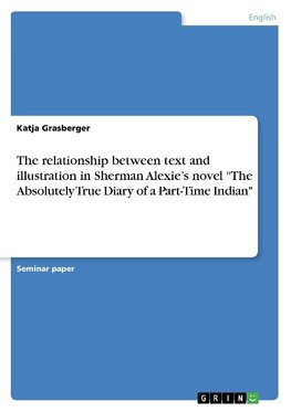 The relationship between text and illustration in Sherman Alexie's novel "The Absolutely True Diary of a Part-Time Indian"