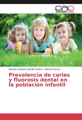 Prevalencia de caries y fluorosis dental en la población infantil