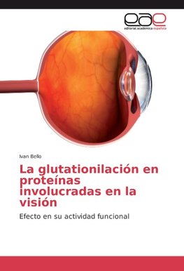 La glutationilación en proteínas involucradas en la visión