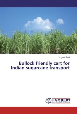 Bullock friendly cart for Indian sugarcane transport