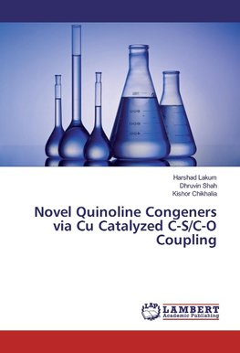 Novel Quinoline Congeners via Cu Catalyzed C-S/C-O Coupling