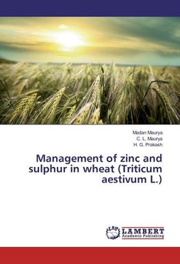 Management of zinc and sulphur in wheat (Triticum aestivum L.)