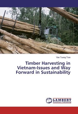 Timber Harvesting in Vietnam-Issues and Way Forward in Sustainability