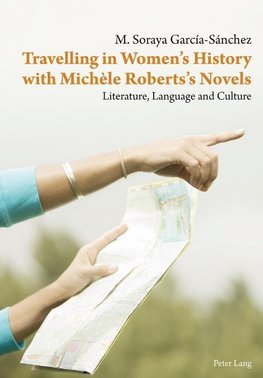 Travelling in Women's History with Michèle Roberts's Novels