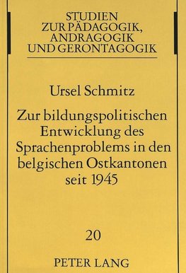 Zur bildungspolitischen Entwicklung des Sprachenproblems in den belgischen Ostkantonen seit 1945