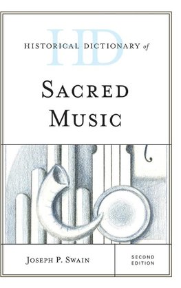 Historical Dictionary of Sacred Music, Second Edition