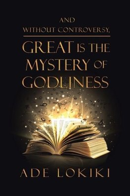 And Without Controversy, Great Is the Mystery of Godliness