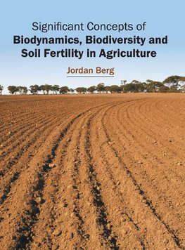 Significant Concepts of Biodynamics, Biodiversity and Soil Fertility in Agriculture